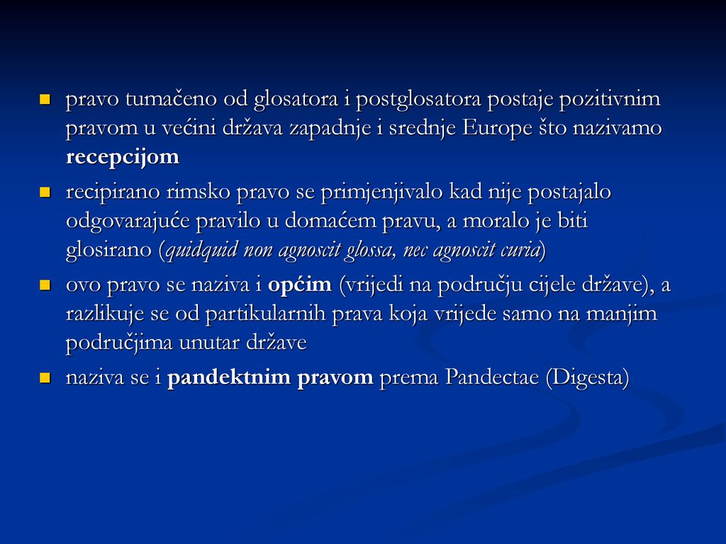 pravo tumačeno od glosatora i postglosatora postaje pozitivnim pravom u većini država zapadnje i srednje Europe što nazivamo recepcijom