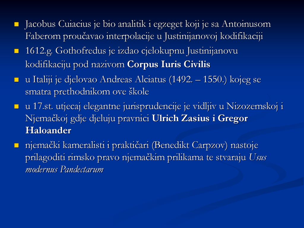 Jacobus Cuiacius je bio analitik i egzeget koji je sa Antoinusom Faberom proučavao interpolacije u Justinijanovoj kodifikaciji