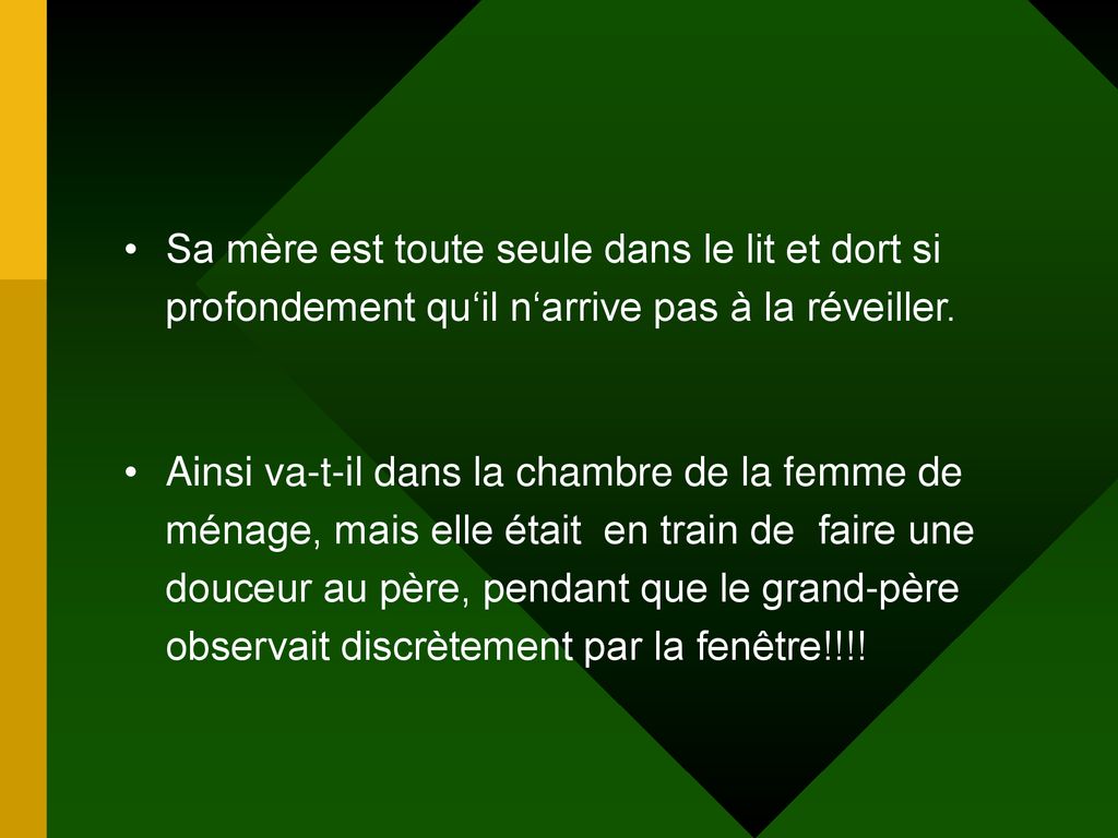 Sa mère est toute seule dans le lit et dort si profondement qu‘il n‘arrive pas à la réveiller.
