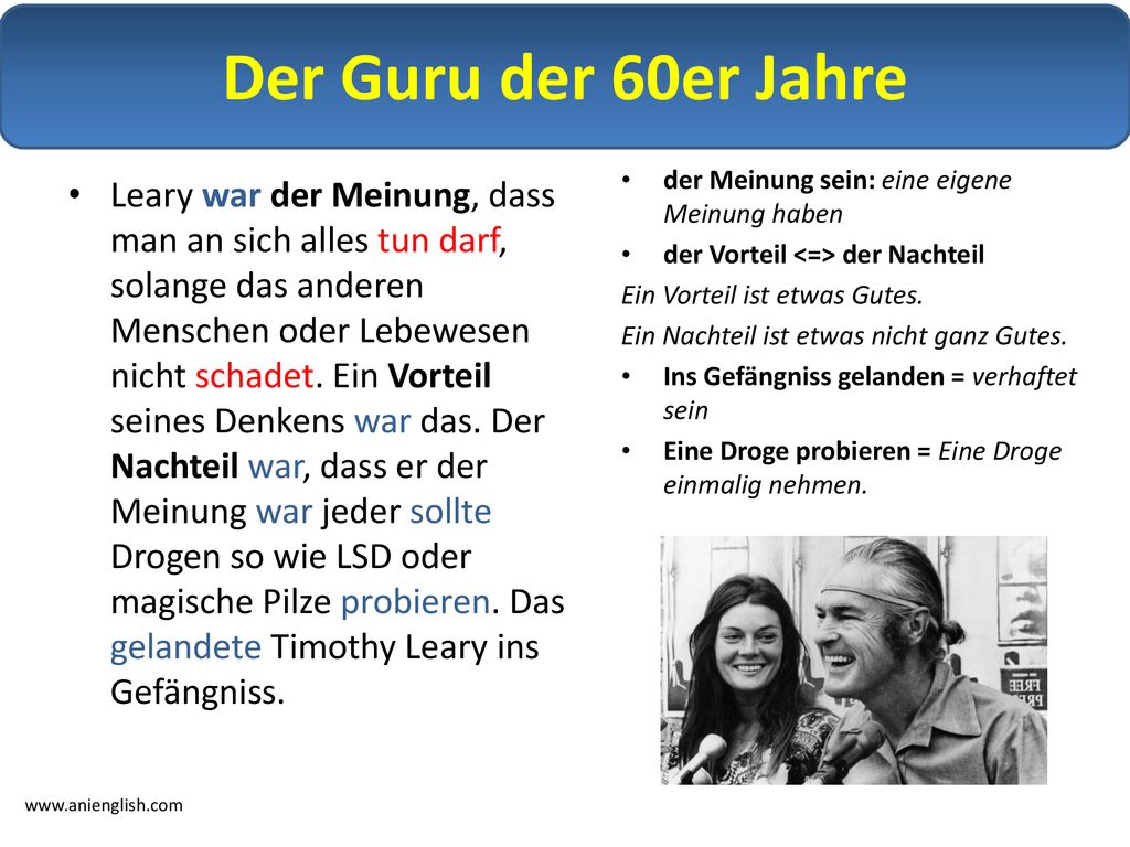 Der Guru der 60er Jahre der Meinung sein: eine eigene Meinung haben. der Vorteil <=> der Nachteil.