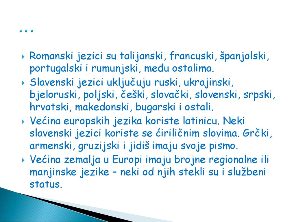 … Romanski jezici su talijanski, francuski, španjolski, portugalski i rumunjski, među ostalima.