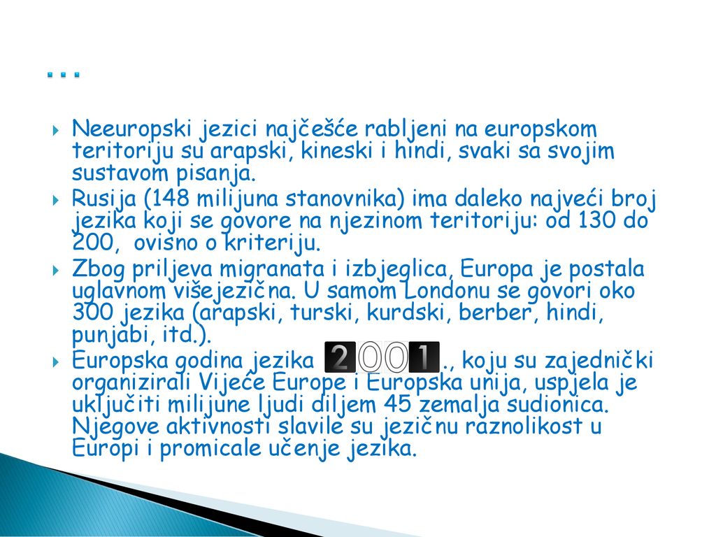 … Neeuropski jezici najčešće rabljeni na europskom teritoriju su arapski, kineski i hindi, svaki sa svojim sustavom pisanja.