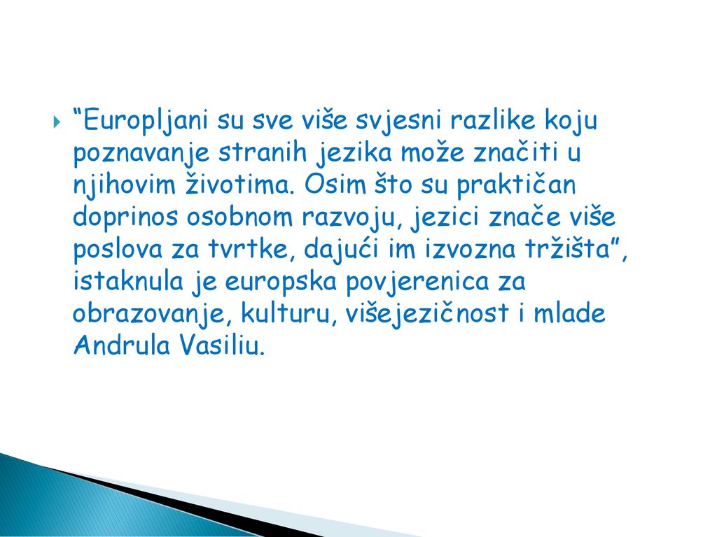 Europljani su sve više svjesni razlike koju poznavanje stranih jezika može značiti u njihovim životima.