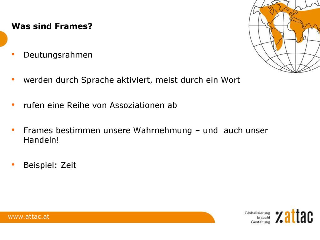 Was sind Frames Deutungsrahmen. werden durch Sprache aktiviert, meist durch ein Wort. rufen eine Reihe von Assoziationen ab.