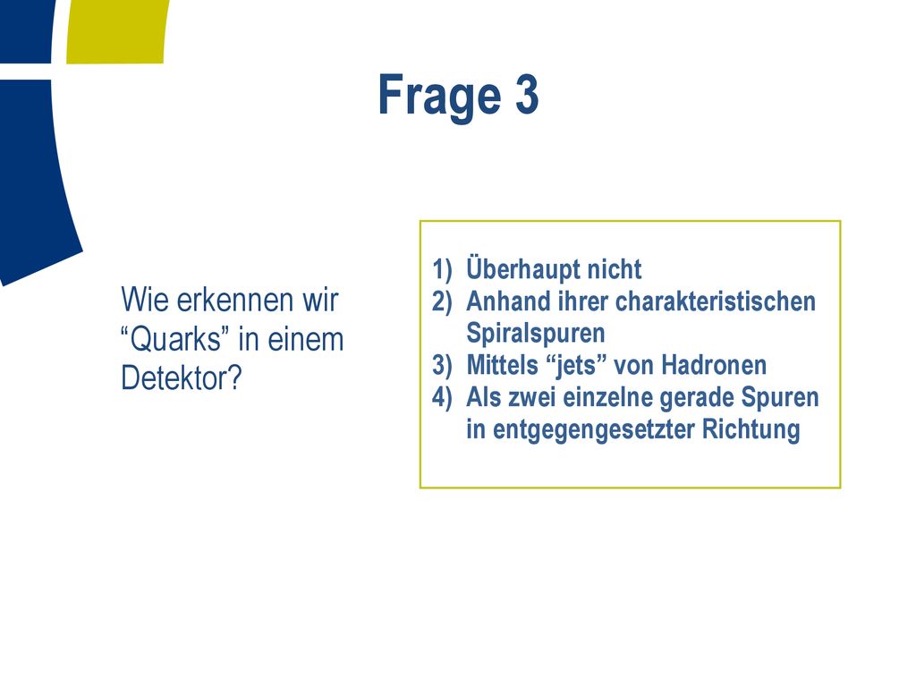 Frage 3 Wie erkennen wir Quarks in einem Detektor