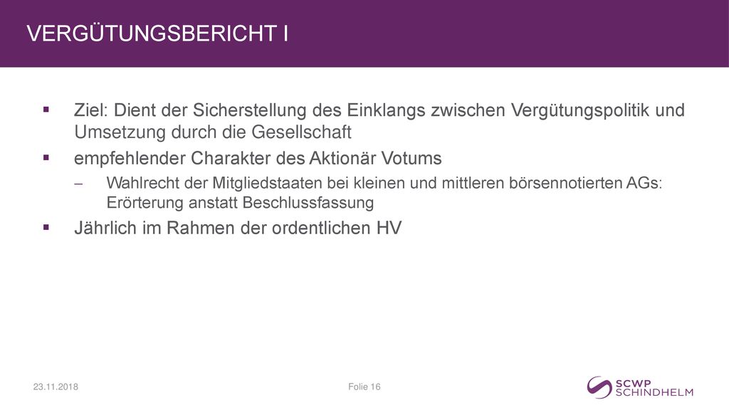 Vergütungsbericht I Ziel: Dient der Sicherstellung des Einklangs zwischen Vergütungspolitik und Umsetzung durch die Gesellschaft.