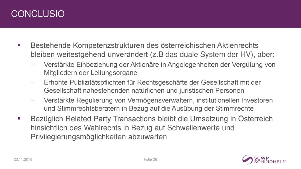 Conclusio Bestehende Kompetenzstrukturen des österreichischen Aktienrechts bleiben weitestgehend unverändert (z.B das duale System der HV), aber: