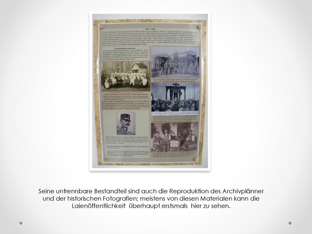 Seine untrennbare Bestandteil sind auch die Reproduktion des Archivplänner und der historischen Fotografien; meistens von diesen Materialen kann die Laienöffentlichkeit überhaupt erstsmals hier zu sehen.