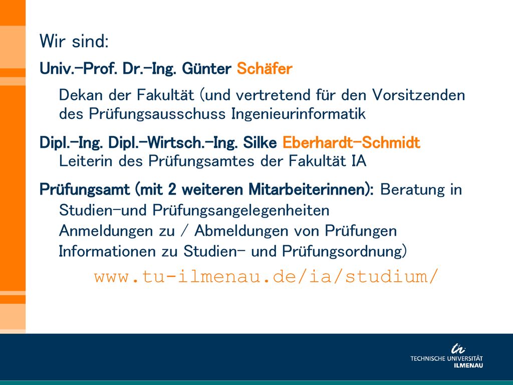 Wir sind: Univ.-Prof. Dr.-Ing. Günter Schäfer. Dekan der Fakultät (und vertretend für den Vorsitzenden des Prüfungsausschuss Ingenieurinformatik.