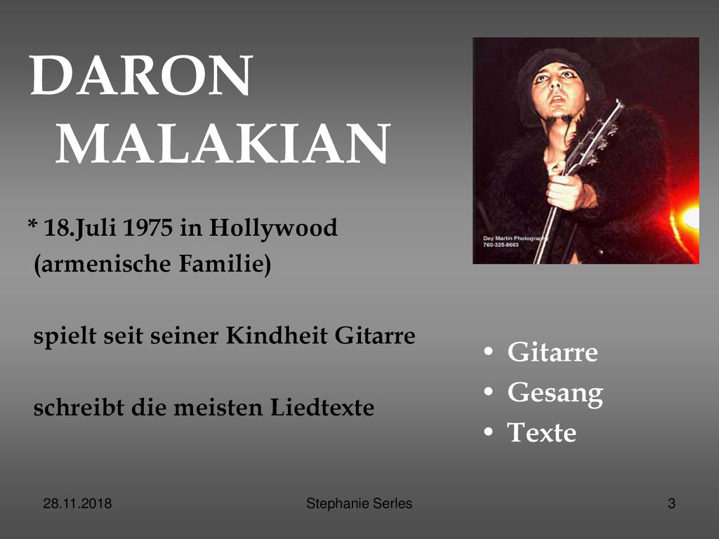 DARON MALAKIAN Gitarre Gesang Texte * 18.Juli 1975 in Hollywood