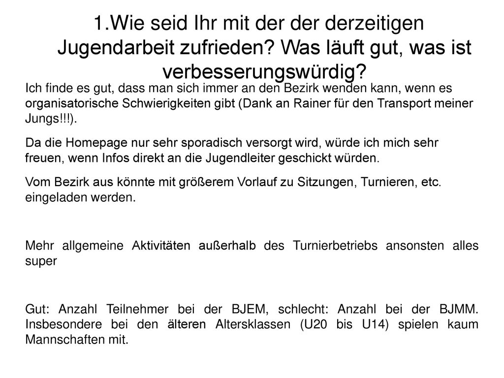 1. Wie seid Ihr mit der der derzeitigen Jugendarbeit zufrieden