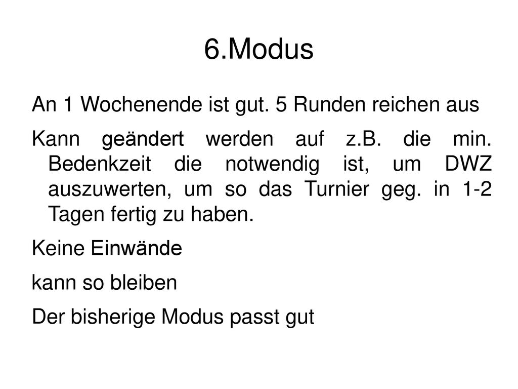6.Modus An 1 Wochenende ist gut. 5 Runden reichen aus