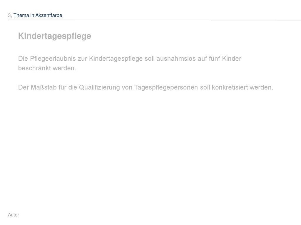 3, Thema in Akzentfarbe Kindertagespflege. Die Pflegeerlaubnis zur Kindertagespflege soll ausnahmslos auf fünf Kinder.