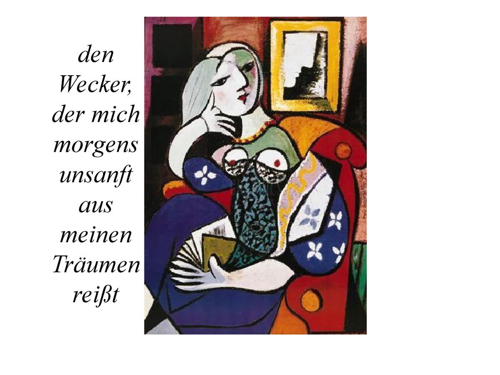 den Wecker, der mich morgens unsanft aus meinen Träumen reißt