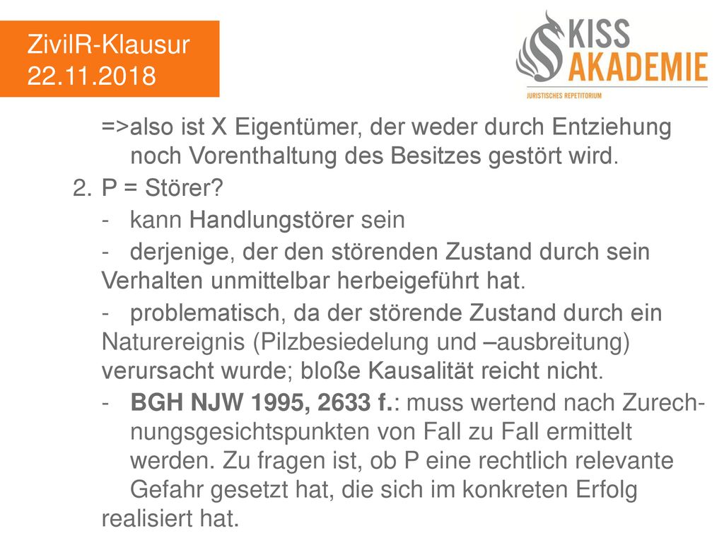 ZivilR-Klausur =>also ist X Eigentümer, der weder durch Entziehung noch Vorenthaltung des Besitzes gestört wird.
