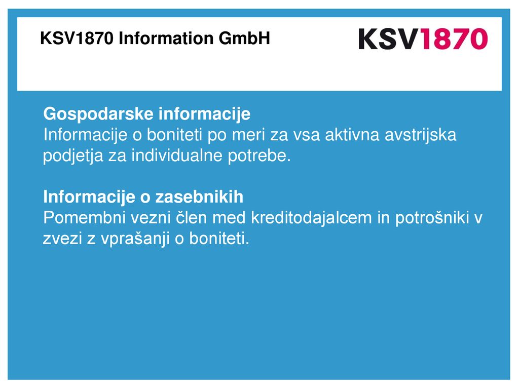 KSV1870 Information GmbH Gospodarske informacije. Informacije o boniteti po meri za vsa aktivna avstrijska podjetja za individualne potrebe.
