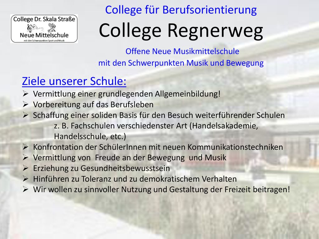 College für Berufsorientierung College Regnerweg Offene Neue Musikmittelschule mit den Schwerpunkten Musik und Bewegung