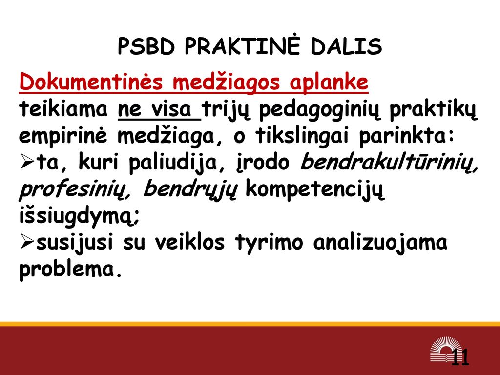 PSBD PRAKTINĖ DALIS Dokumentinės medžiagos aplanke. teikiama ne visa trijų pedagoginių praktikų empirinė medžiaga, o tikslingai parinkta: