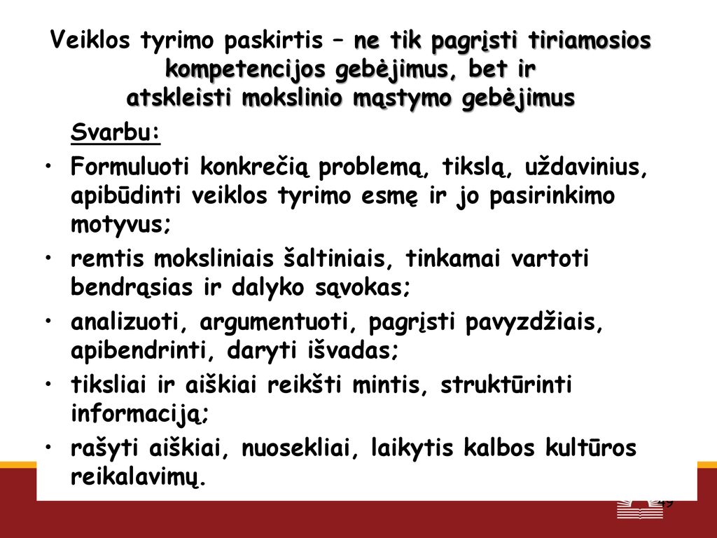 Veiklos tyrimo paskirtis – ne tik pagrįsti tiriamosios kompetencijos gebėjimus, bet ir atskleisti mokslinio mąstymo gebėjimus
