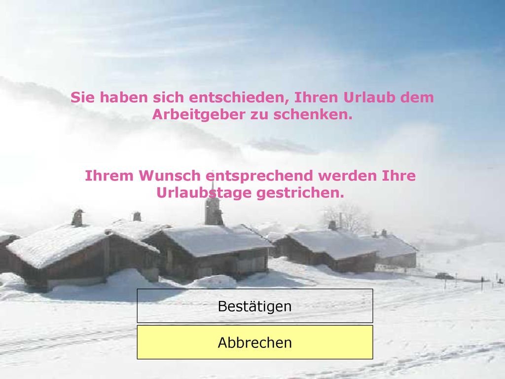 Sie haben sich entschieden, Ihren Urlaub dem Arbeitgeber zu schenken.