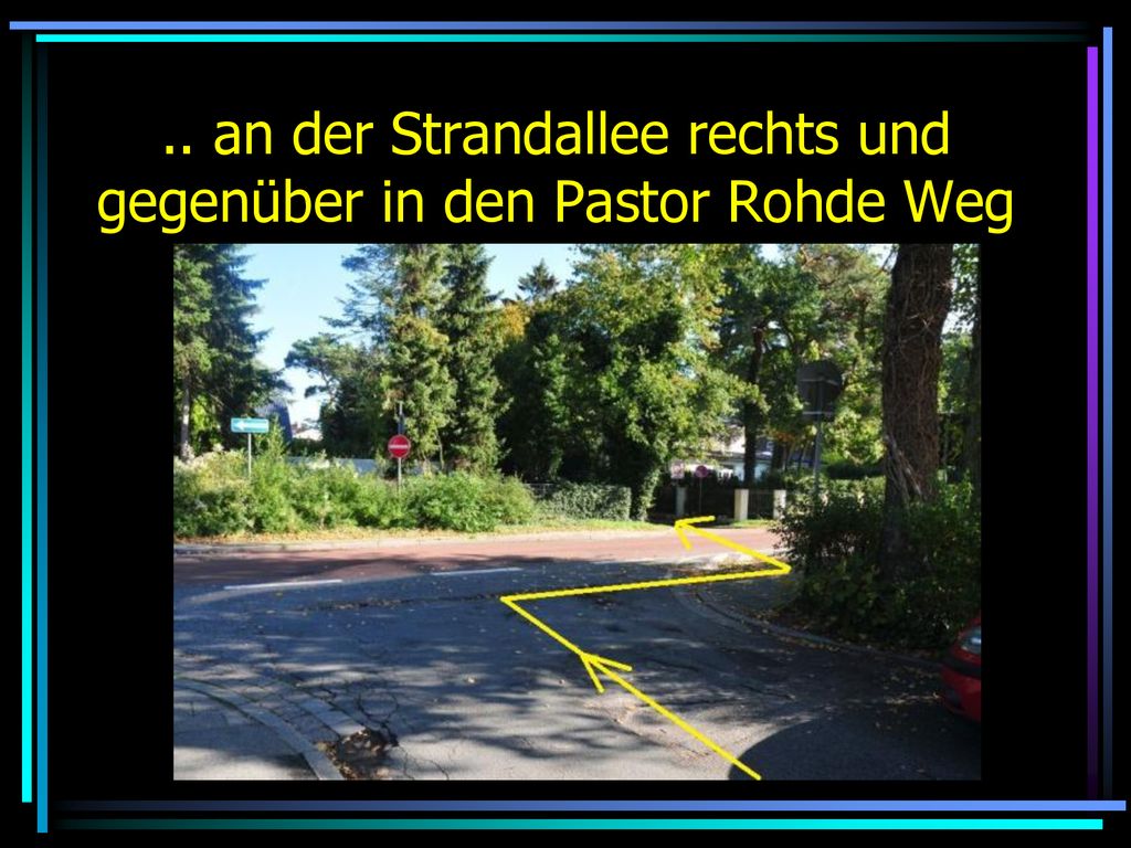 .. an der Strandallee rechts und gegenüber in den Pastor Rohde Weg