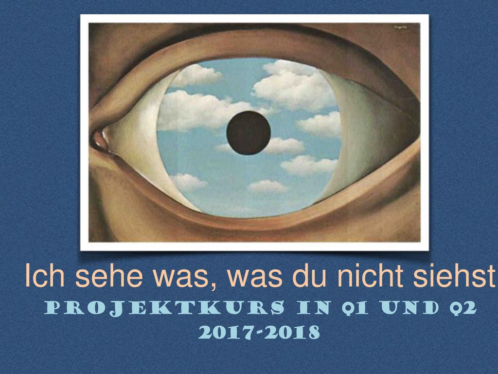 Ich sehe was, was du nicht siehst Projektkurs in Q1 und Q