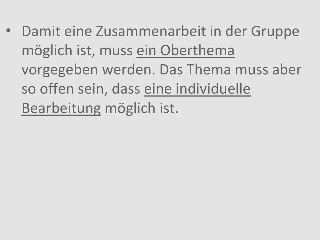 Damit eine Zusammenarbeit in der Gruppe möglich ist, muss ein Oberthema vorgegeben werden.
