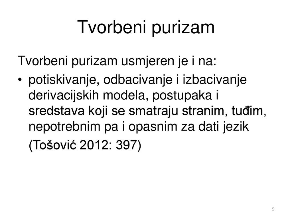 Tvorbeni purizam Tvorbeni purizam usmjeren je i na: