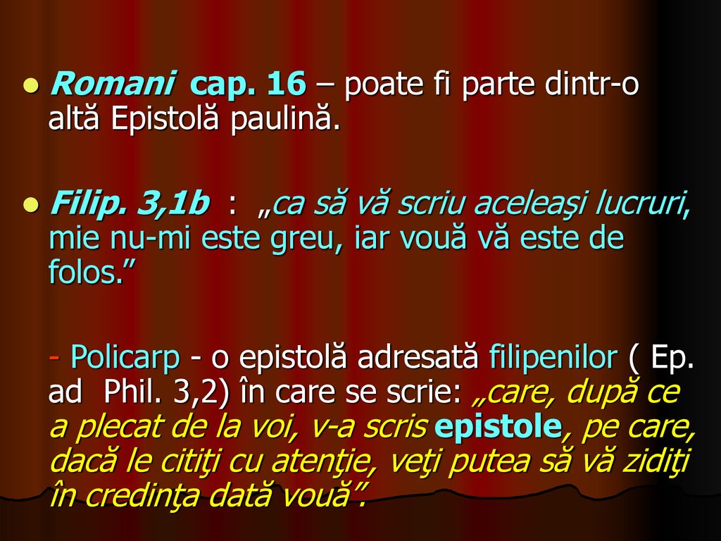 Romani cap. 16 – poate fi parte dintr-o altă Epistolă paulină.