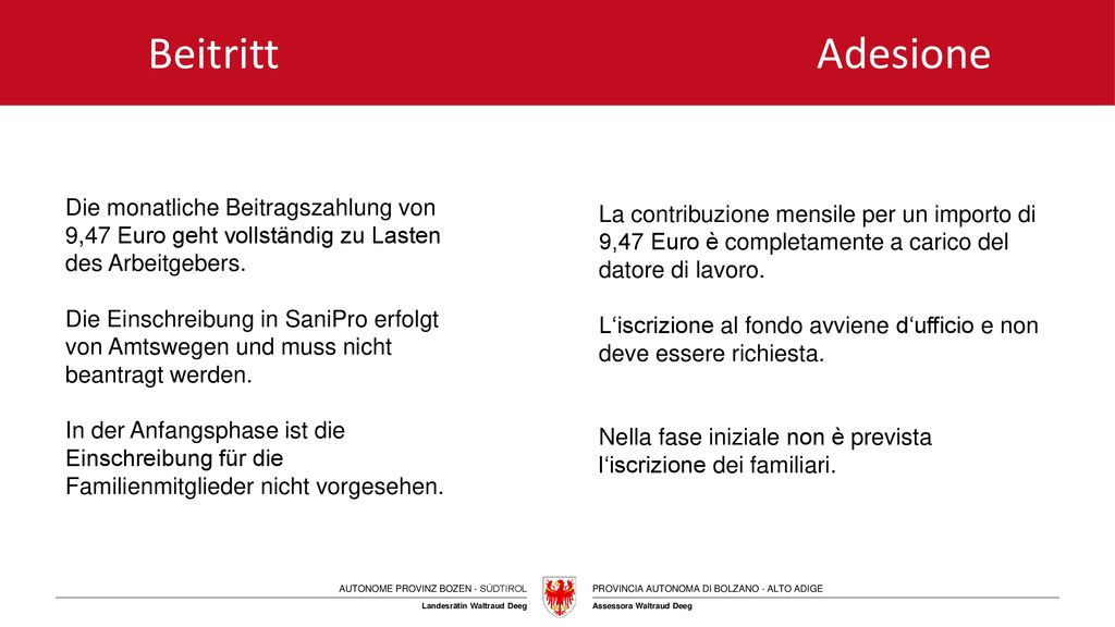 Beitritt Adesione Die monatliche Beitragszahlung von 9,47 Euro geht vollständig zu Lasten des Arbeitgebers.
