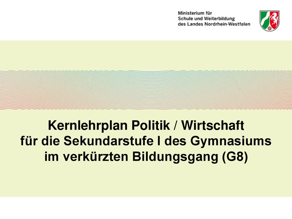 Kernlehrplan Politik / Wirtschaft für die Sekundarstufe I des Gymnasiums im verkürzten Bildungsgang (G8)