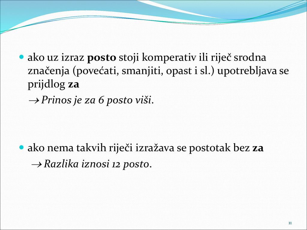 ako uz izraz posto stoji komperativ ili riječ srodna značenja (povećati, smanjiti, opast i sl.) upotrebljava se prijdlog za