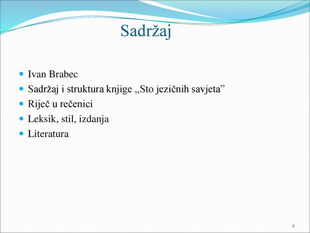 Sadržaj Ivan Brabec Sadržaj i struktura knjige ,,Sto jezičnih savjeta