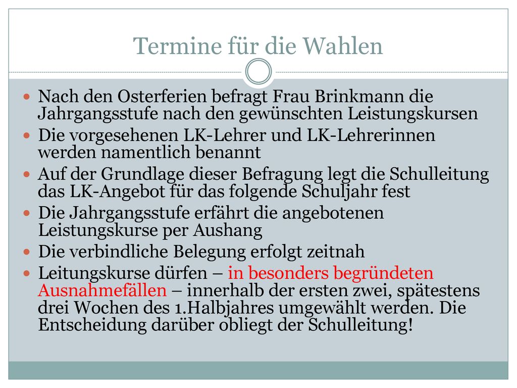 Termine für die Wahlen Nach den Osterferien befragt Frau Brinkmann die Jahrgangsstufe nach den gewünschten Leistungskursen.