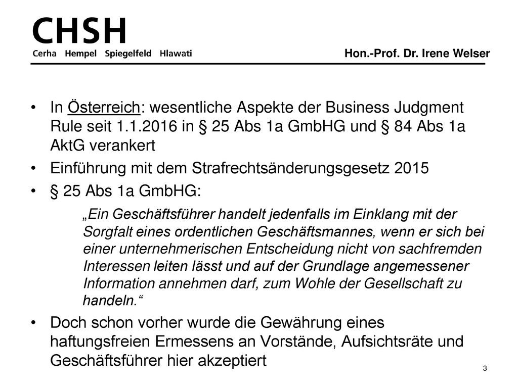 In Österreich: wesentliche Aspekte der Business Judgment Rule seit in § 25 Abs 1a GmbHG und § 84 Abs 1a AktG verankert