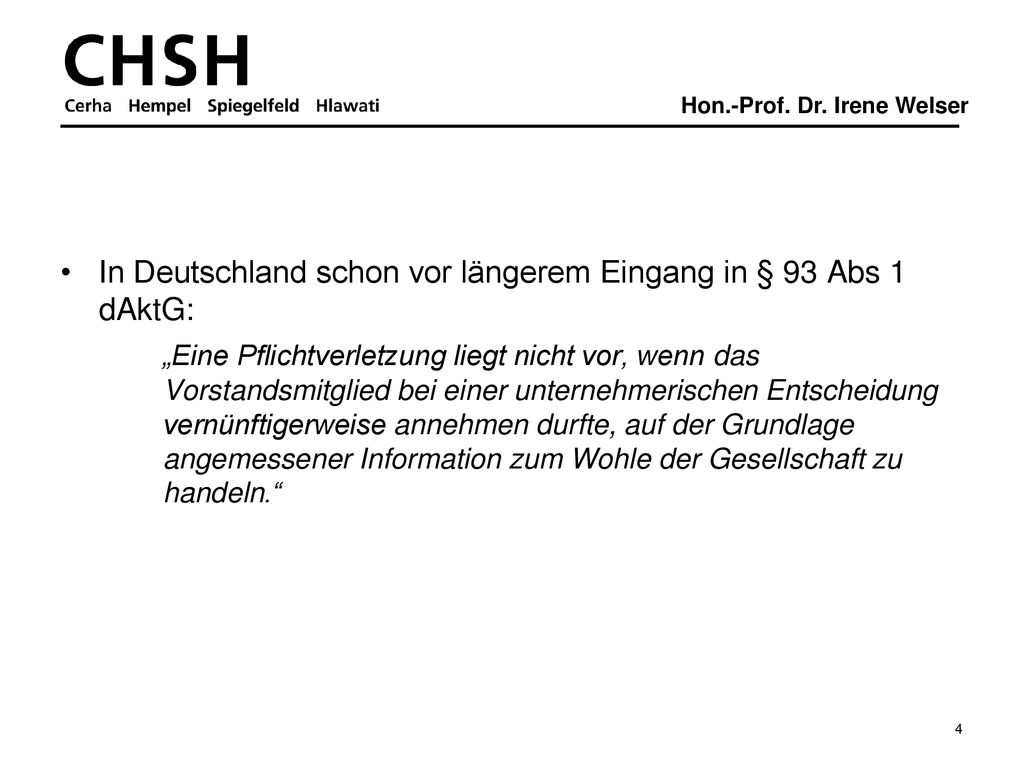 In Deutschland schon vor längerem Eingang in § 93 Abs 1 dAktG: