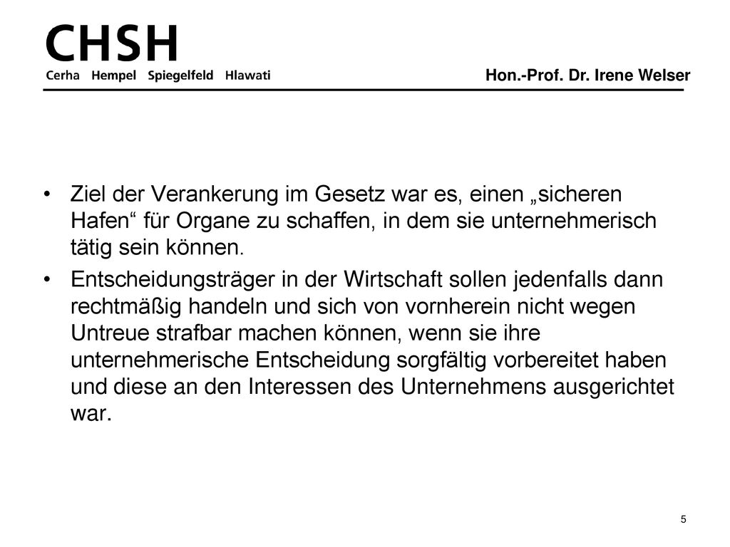 Ziel der Verankerung im Gesetz war es, einen „sicheren Hafen für Organe zu schaffen, in dem sie unternehmerisch tätig sein können.