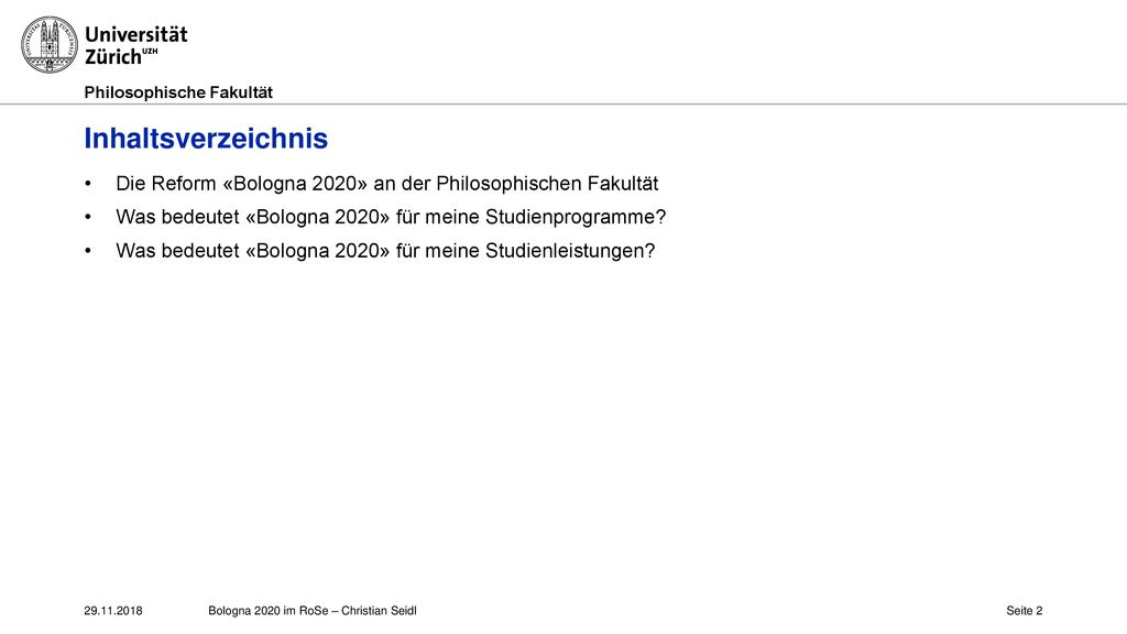 Inhaltsverzeichnis Die Reform «Bologna 2020» an der Philosophischen Fakultät. Was bedeutet «Bologna 2020» für meine Studienprogramme