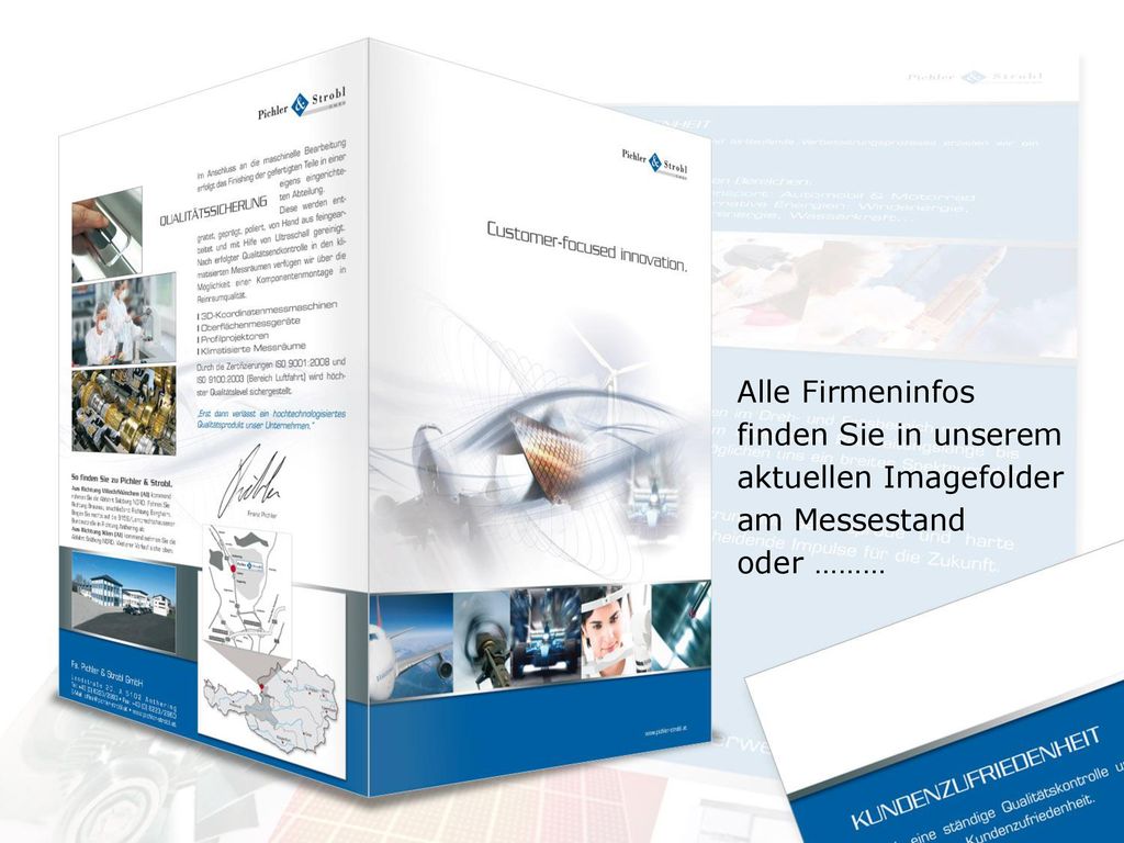 Alle Firmeninfos finden Sie in unserem aktuellen Imagefolder am Messestand oder ………