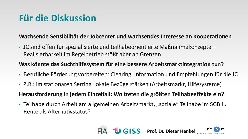 Für die Diskussion Wachsende Sensibilität der Jobcenter und wachsendes Interesse an Kooperationen.