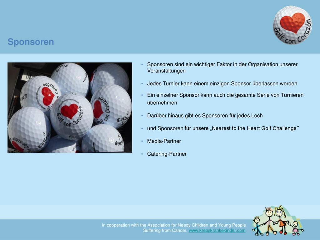 Sponsoren Sponsoren sind ein wichtiger Faktor in der Organisation unserer Veranstaltungen.
