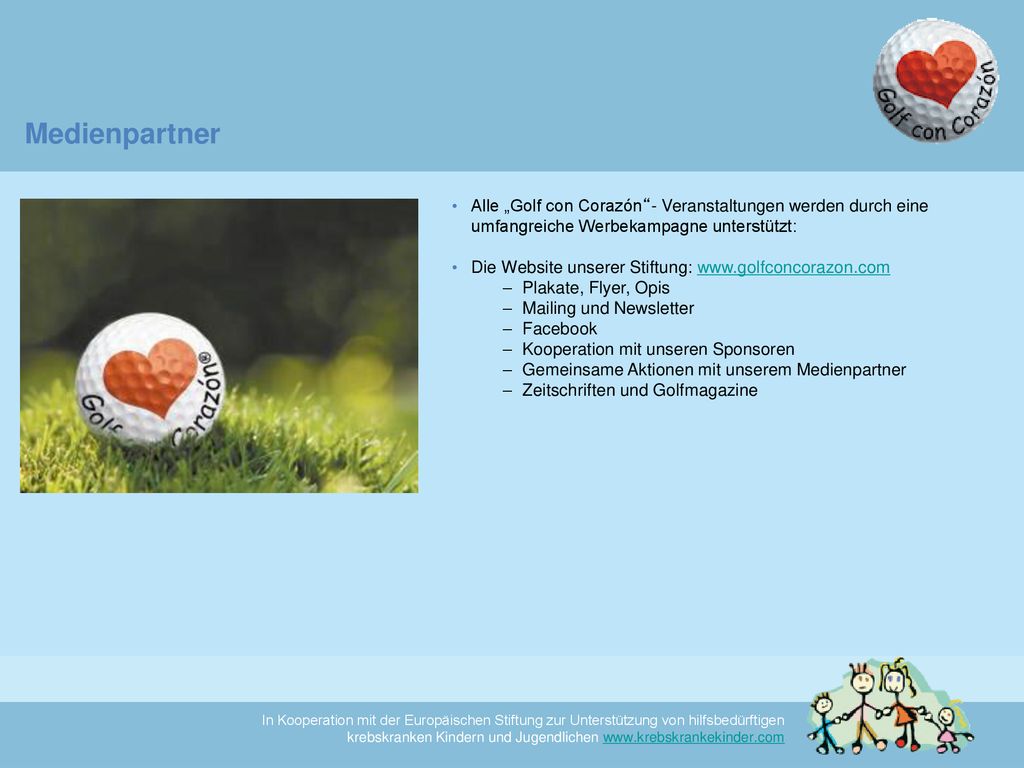 Medienpartner Alle „Golf con Corazón - Veranstaltungen werden durch eine umfangreiche Werbekampagne unterstützt: