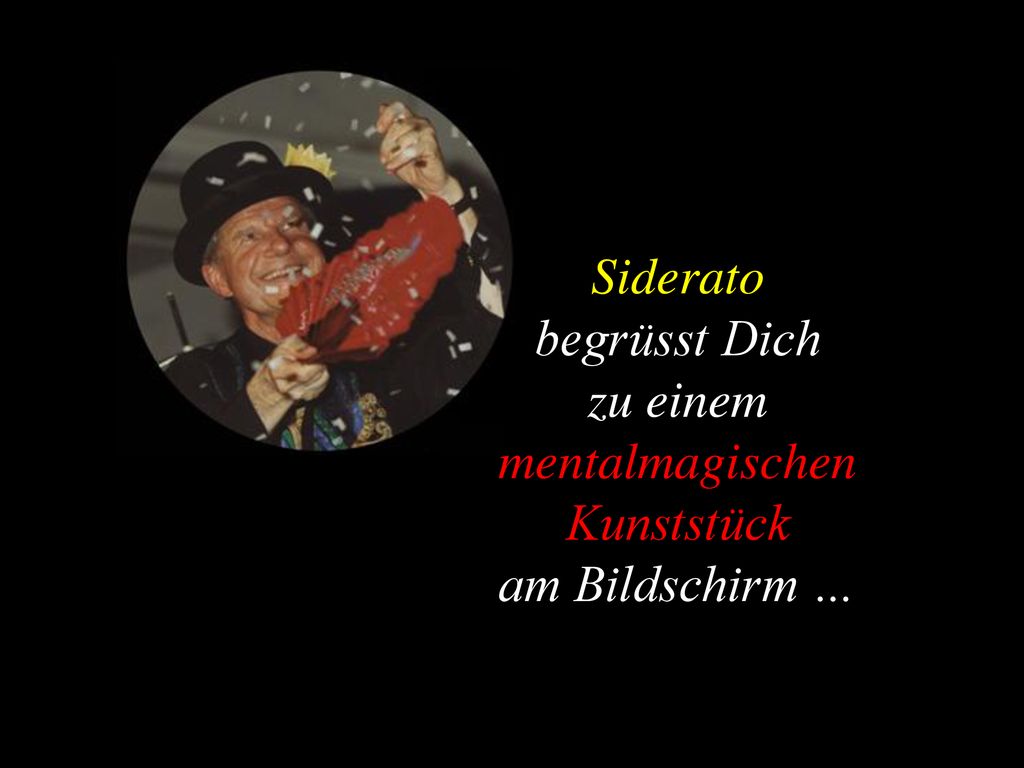 Siderato begrüsst Dich zu einem mentalmagischen Kunststück am Bildschirm …