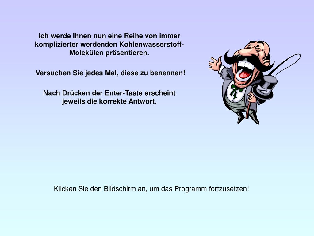 Klicken Sie den Bildschirm an, um das Programm fortzusetzen!