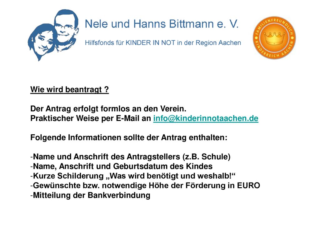 Wie wird beantragt Der Antrag erfolgt formlos an den Verein. Praktischer Weise per  an