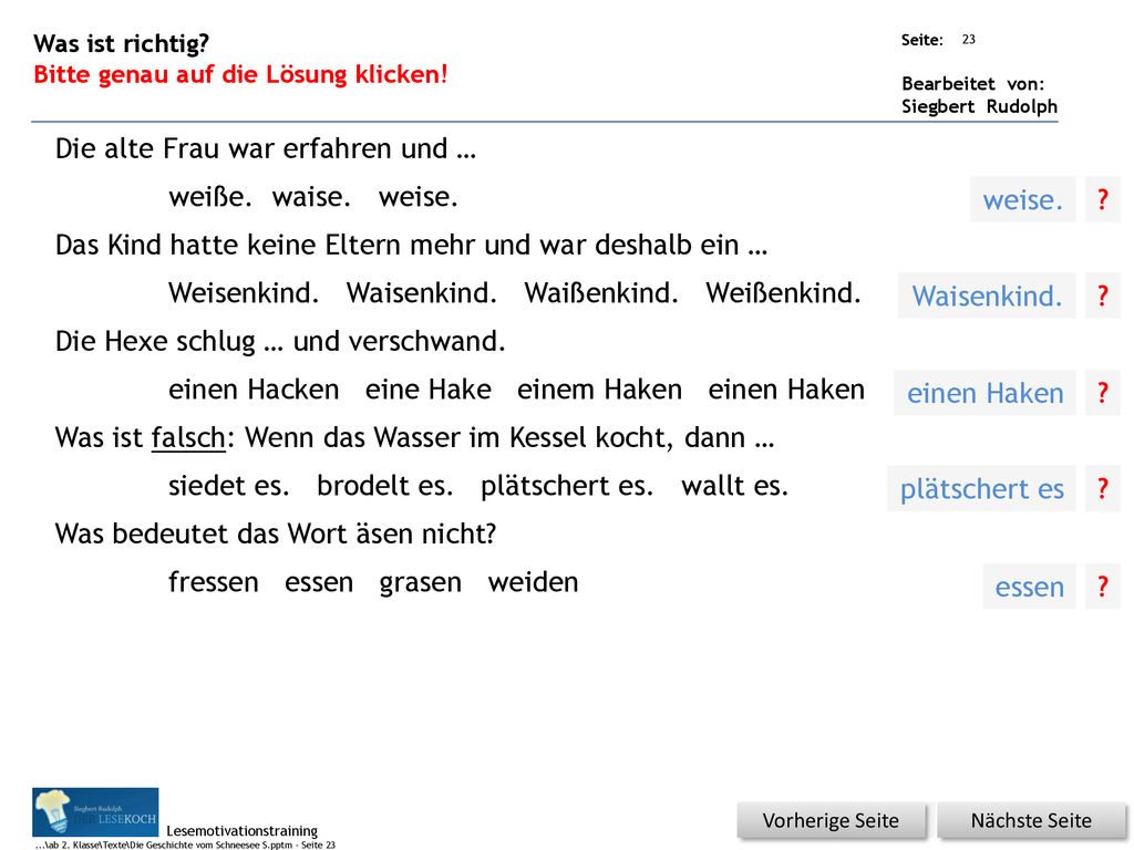 Die alte Frau war erfahren und … weiße. waise. weise.