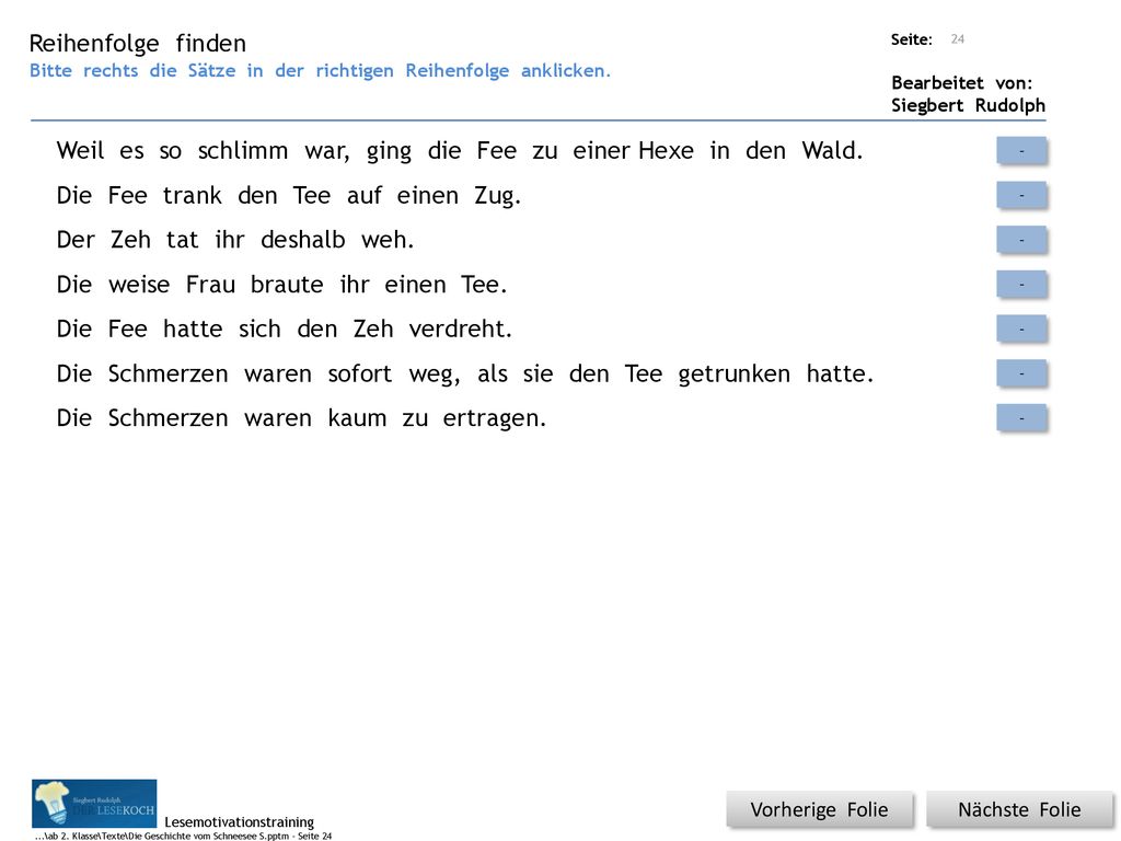 Weil es so schlimm war, ging die Fee zu einer Hexe in den Wald.