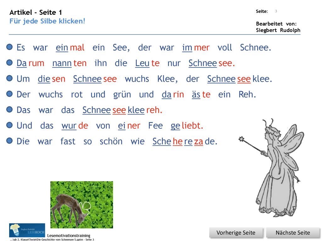 Es war ein mal ein See, der war im mer voll Schnee. Da rum nann ten