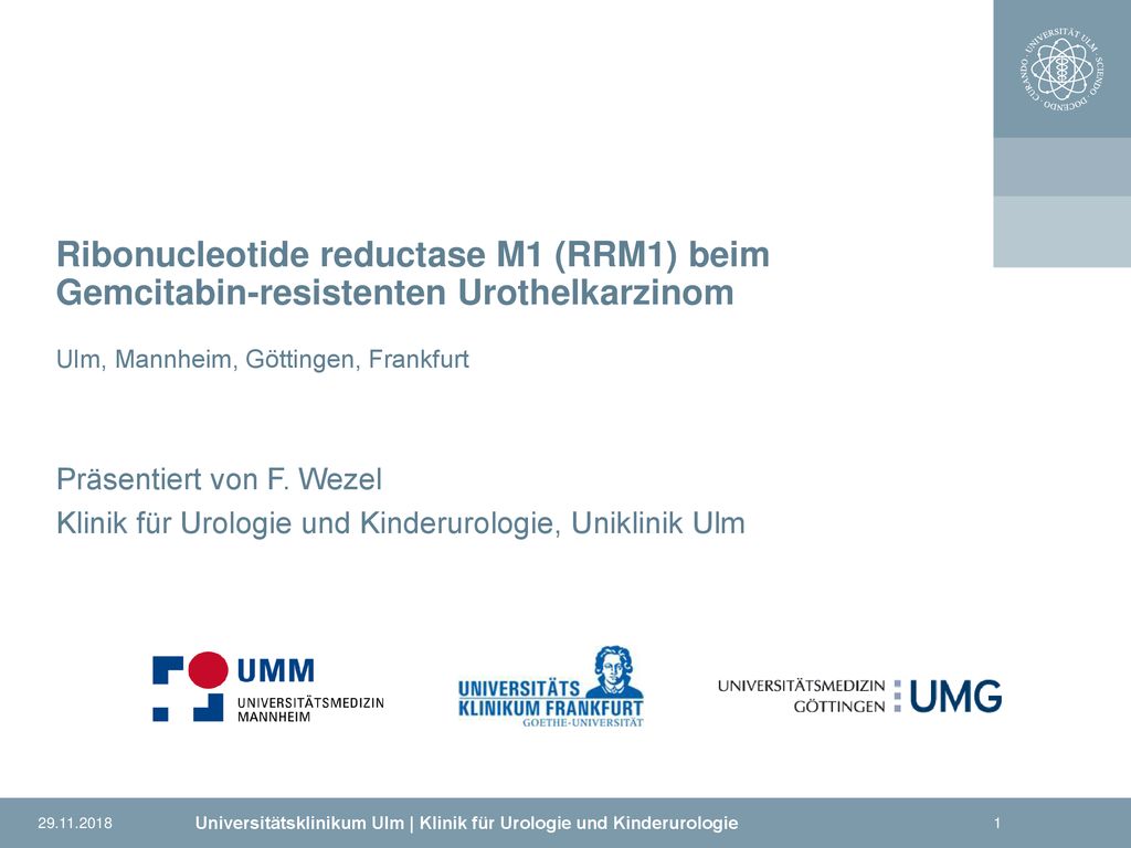 Ribonucleotide reductase M1 (RRM1) beim Gemcitabin-resistenten Urothelkarzinom Ulm, Mannheim, Göttingen, Frankfurt