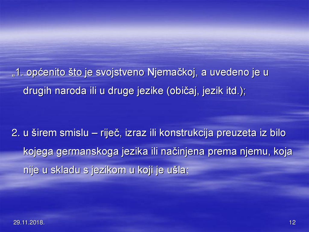 „1. općenito što je svojstveno Njemačkoj, a uvedeno je u drugih naroda ili u druge jezike (običaj, jezik itd.);